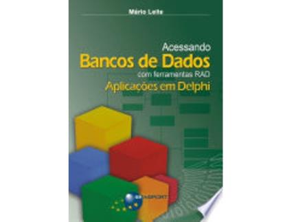 Livro ACESSANDO BANCOS DE DADOS COM FERRAMENTAS RAD - APLICAÇOES EM DELPHI de LEITE, MARIO (Português do Brasil)