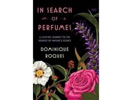 Livro In Search of Perfumes de Dominique Roques (Inglês - Capa Dura)