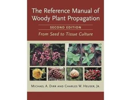 Livro Reference Manual of Woody Plant Propagation de Michael A Dirr e Charles W Heuser Jr (Inglês)