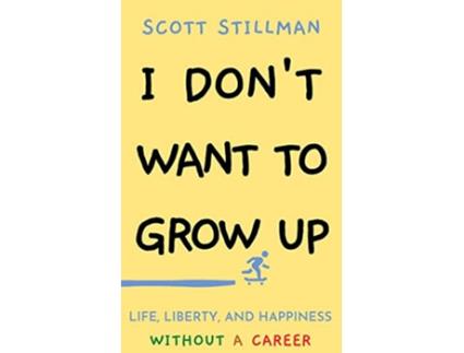 Livro I Dont Want To Grow Up de Scott Stillman (Inglês)