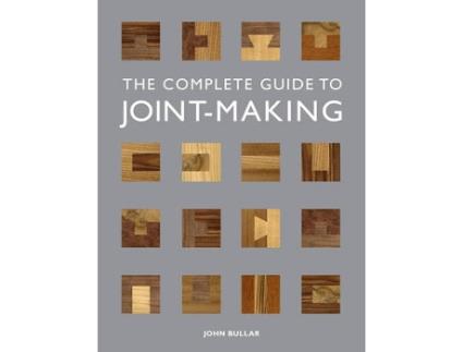 Livro The Complete Guide To Joint-Making de John Bullar (Inglês)