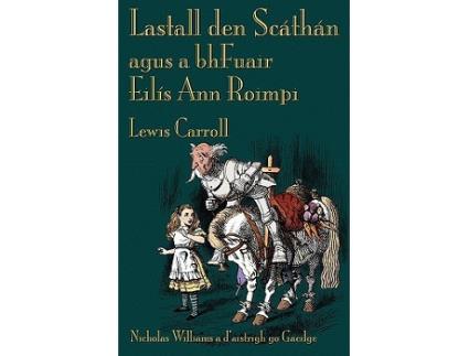 Livro Lastall den Scáthán agus a bhFuair Eilís Ann Roimpi Through the LookingGlass Irish Edition de Lewis Carroll (Inglês)