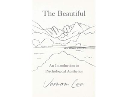 Livro The Beautiful An Introduction to Psychological Aesthetics de Vernon Lee (Inglês)