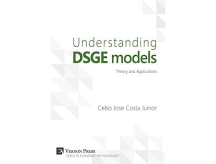 Livro Understanding DSGE Models de Celso Jose Costa Junior (Inglês - Capa Dura)