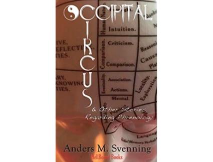 Livro Occipital Circus and other Stories Regarding Phrenology de Ander Svenning (Inglês)