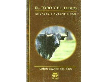 Livro El Toro Y El Toreo. Encaste Y Autenticidad de Ramon Grande Del Rio