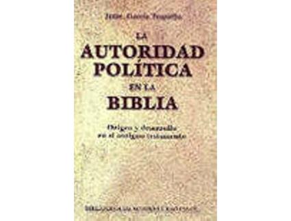 Livro La Autoridad Política En La Biblia.Origen Y Desarrollo En El Antiguo Testamento de Jesús García Trapiello
