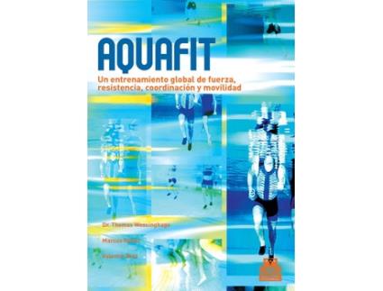 Livro Aquafit. Entrenamiento Global De Fuerza, Resistencia, Coordinación Y Movilidad (Color)