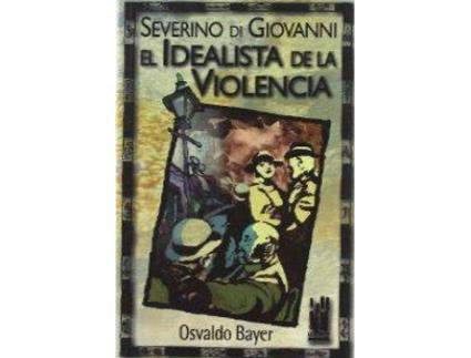 Livro Severino Di Giovanni. El Idealista De La Violencia