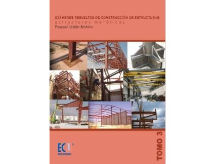 Livro Exámenes Resueltos De Construcción De Estructuras. Estructuras Metálicas.