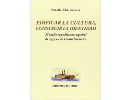 Livro Edificar La Cultura, Construir La Identidad El Exilio Republ de Natalia Kharitonova