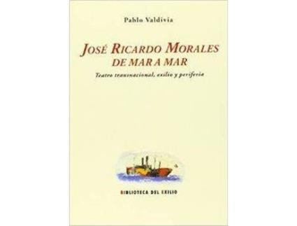 Livro José Ricardo Morales De Mar A Mar Teatro Transnacional de Pablo Valdivia Valdivia