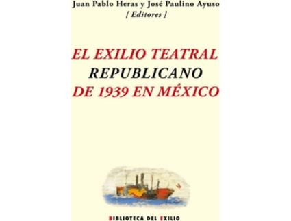 Livro El Exilio Teatral Republicano De 1939 En México de Vários Autores