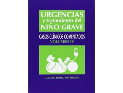 Livro Urgencias Y Tratamiento Del Niño Grave.(Vol.IV) de J. Serrano Ana Casado Flores