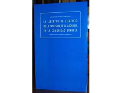 Livro Libertad Ejercicio Profesión Abogada Comunidad Europea de Inocencio Garcáa Velasco