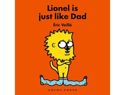 Livro Lionel Is Just Like Dad de Éric Veillé (Inglês - Capa Dura)