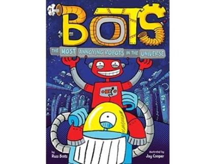 Livro Most Annoying Robots in the Universe de Russ Bolts (Inglês - Capa Dura)