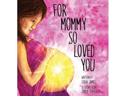 Livro For Mommy So Loved You de Leigh James (Inglês - Capa Dura)