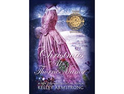 Livro Christmas at Thorne Manor A Trio of Holiday Novellas A Stitch in Time de Kelley Armstrong (Inglês)