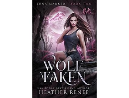 Livro Wolf Taken de Heather Renee (Inglês)