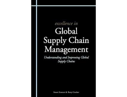 Livro Excellence in Global Supply Chain Management de Stuart Emmett Barry Crocker (Inglês)