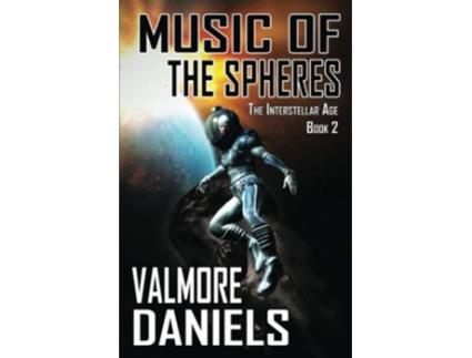 Livro Music Of The Spheres The Interstellar Age Book 2 de Valmore Daniels (Inglês)