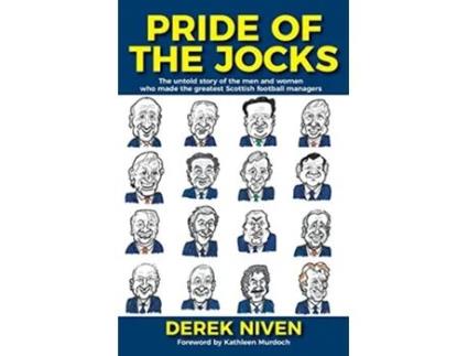 Livro Pride of the Jocks The untold story of the men and women who made the greatest Scottish football managers 2 de Derek Niven (Inglês)