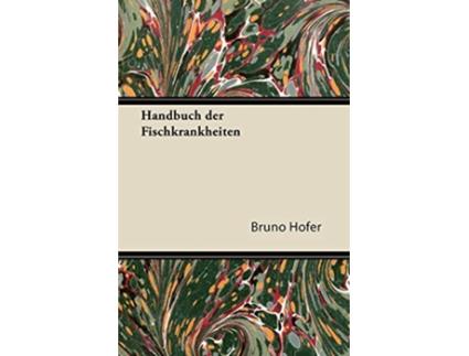 Livro Handbuch Der Fischkrankheiten German Edition de Bruno Hofer (Alemão)