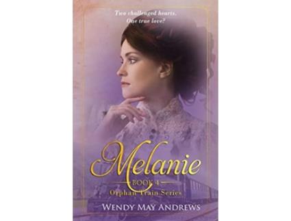 Livro Melanie A Sweet Historical Western Romance Orphan Train Series de Wendy May Andrews (Inglês)