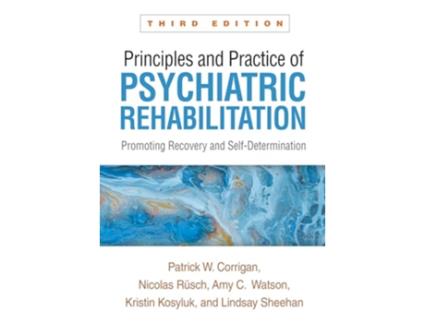 Livro Principles and Practice of Psychiatric Rehabilitation, Third Edition de Patrick W Corrigan, Nicolas Rüsch et al. (Inglês - Capa Dura)