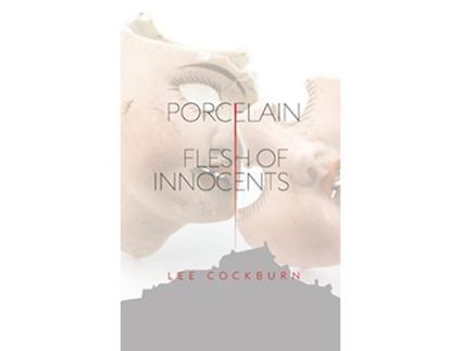 Livro Porcelain Flesh of Innocents de Lee Cockburn (Inglês)