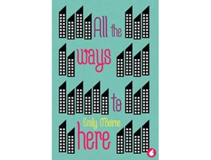 Livro All the Ways to Here de Emily O'Beirne (Inglês)