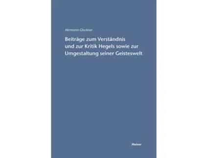 Livro Beiträge zum Verständnis und zur Kritik Hegels sowie zur Umgestaltung seiner Geisteswelt German Edition de Hermann Glockner (Alemão)