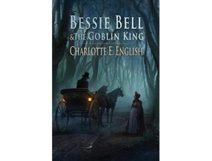 Livro Bessie Bell and the Goblin King de Charlotte E English (Inglês)