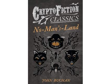 Livro NoMansLand Cryptofiction Classics Weird Tales of Strange Creatures de John Buchan (Inglês)