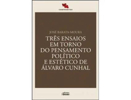 Livro Três Ensaios em Torno do Pensamento Político e Estético de Álvaro Cunhal de José Barata Moura (Português)