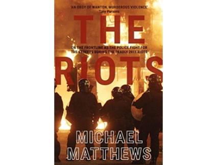 Livro The Riots The police fight for the streets during the UKs deadly 2011 riots de Michael Matthews (Inglês)