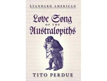 Livro Love Song of the Australopiths de Tito Perdue (Inglês - Capa Dura)