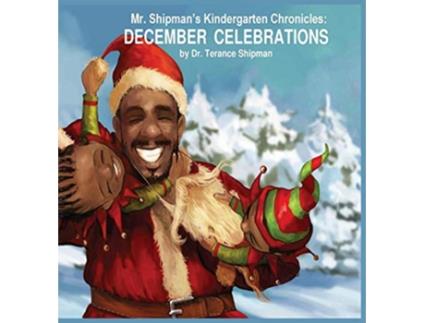 Livro Mr. Shipman's Kindergarten Chronicles: December Celebrations de Terance Shipman (Inglês)