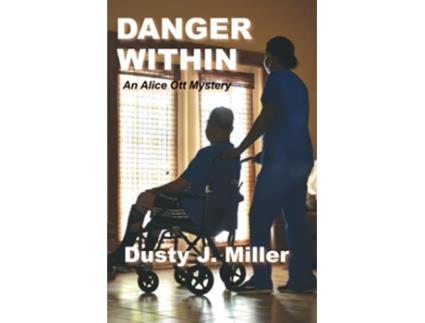 Livro Danger Within An Alice Ott Mystery de Dusty J Miller (Inglês)