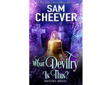 Livro What Devilry is This A Paranormal Womens Fiction Novel Mature Magic de Sam Cheever (Inglês)