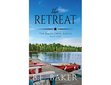Livro The Retreat The Birch Creek Ranch Series de B E Baker (Inglês)