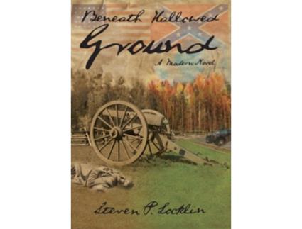 Livro Beneath Hallowed Ground de Steven P Locklin (Inglês - Capa Dura)