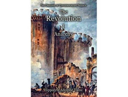 Livro The Revolution I Anarchy 2 Origins of Contemporary France de Hippolyte Adolphe Taine (Inglês)