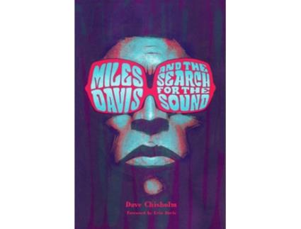 Livro Miles Davis and the Search for the Sound de Dave Chisholm (Inglês - Capa Dura)