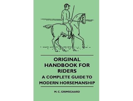 Livro Original Handbook For Riders A Complete Guide To Modern Horsemanship de M C Grimsgaard (Inglês)