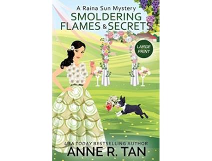 Livro Smoldering Flames and Secrets A Raina Sun Mystery Large Print Edition A Chinese Cozy Mystery de Anne R Tan (Inglês)