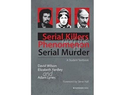 Livro Serial Killers and the Phenomenon of Serial Murder A Student Textbook de David Wilson Elizabeth Yardley Adam Lynes (Inglês)