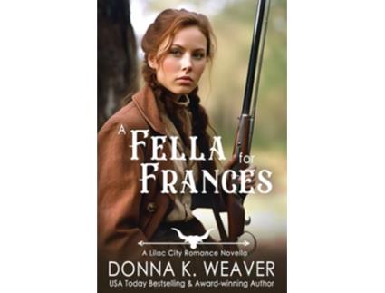 Livro A Fella for Frances Lilac City Romance Novella Series de Donna K Weaver (Inglês)