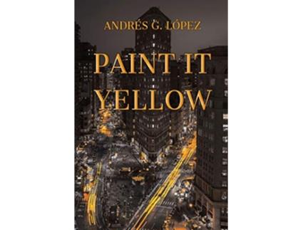 Livro Paint It Yellow de Andrés G López (Inglês)